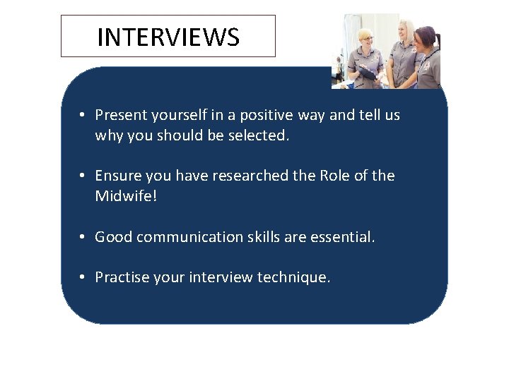 INTERVIEWS • Present yourself in a positive way and tell us why you should