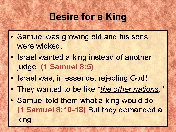 Desire for a King • Samuel was growing old and his sons were wicked.