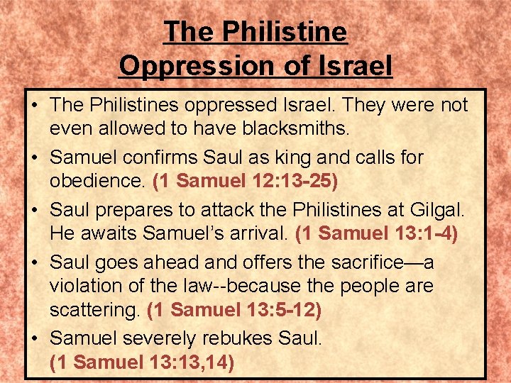 The Philistine Oppression of Israel • The Philistines oppressed Israel. They were not even