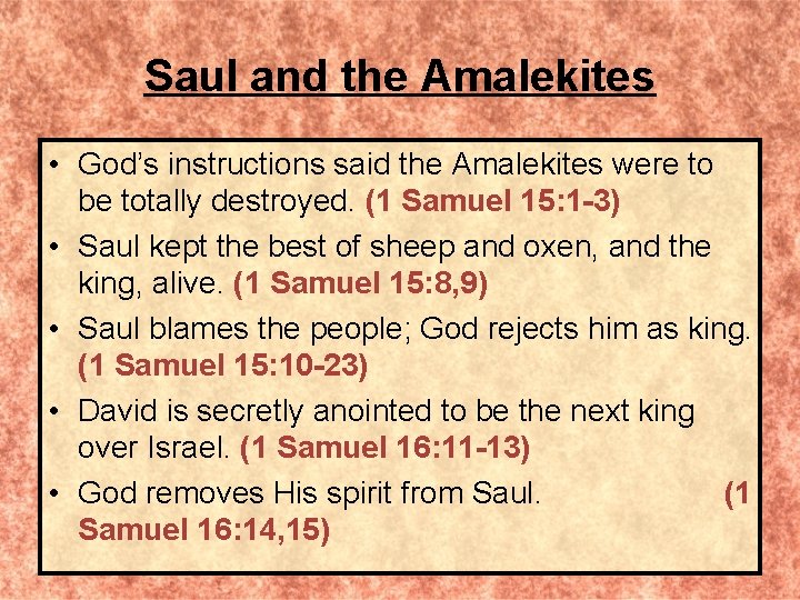 Saul and the Amalekites • God’s instructions said the Amalekites were to be totally