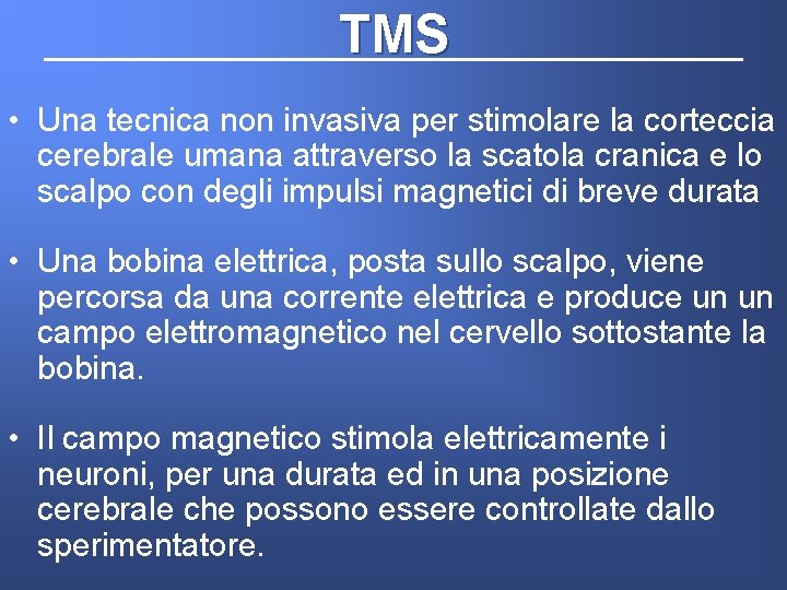 TMS • Una tecnica non invasiva per stimolare la corteccia cerebrale umana attraverso la