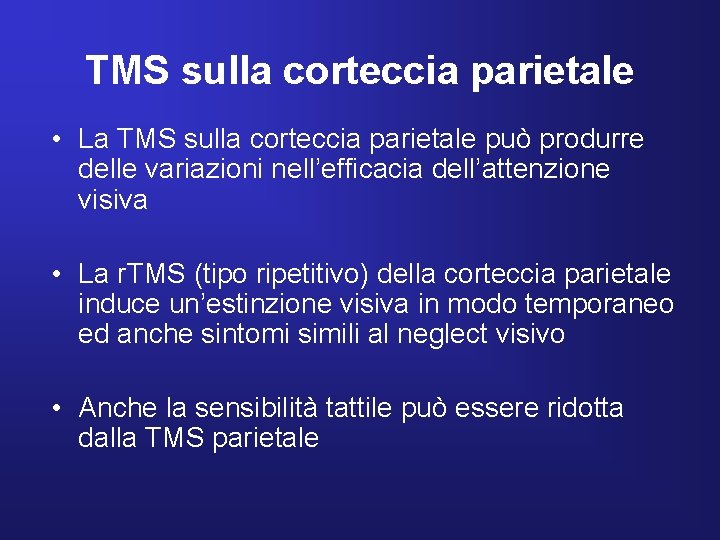 TMS sulla corteccia parietale • La TMS sulla corteccia parietale può produrre delle variazioni