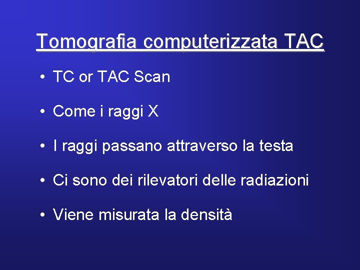 Tomografia computerizzata TAC • TC or TAC Scan • Come i raggi X •