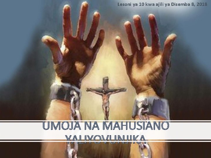 Lesoni ya 10 kwa ajili ya Disemba 8, 2018 UMOJA NA MAHUSIANO YALIYOVUNJIKA 