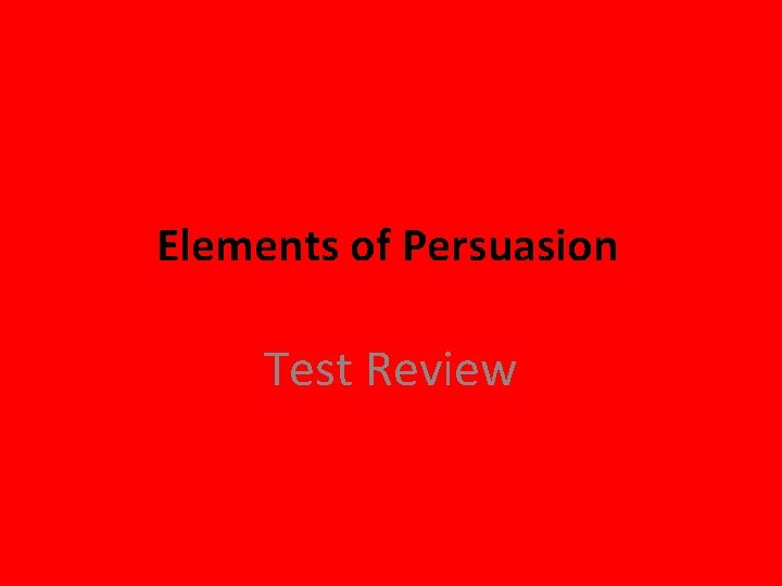 Elements of Persuasion Test Review 