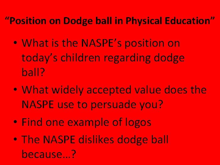 “Position on Dodge ball in Physical Education” • What is the NASPE’s position on