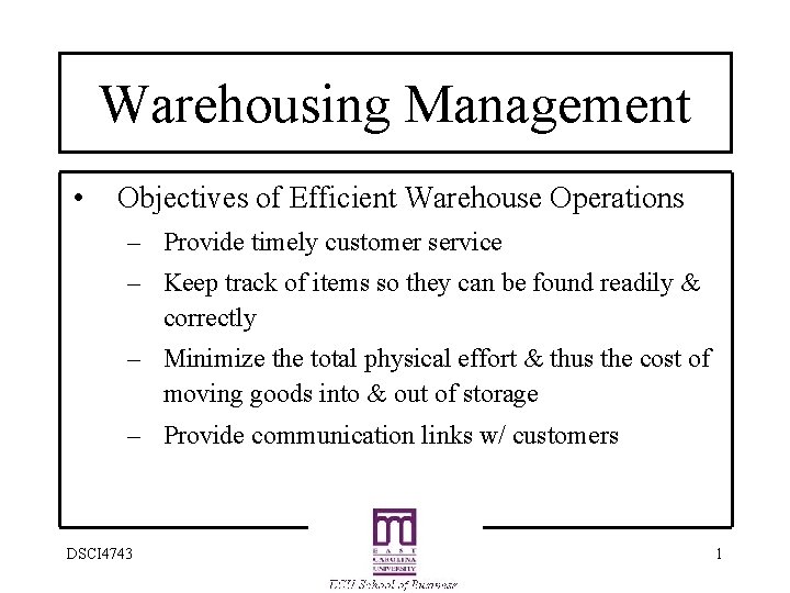 Warehousing Management • Objectives of Efficient Warehouse Operations – Provide timely customer service –