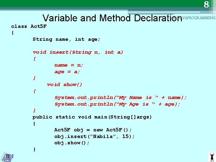 8 Variable and Method Declaration F 4105 JAVAPROGRAMMING class Act 5 F { String