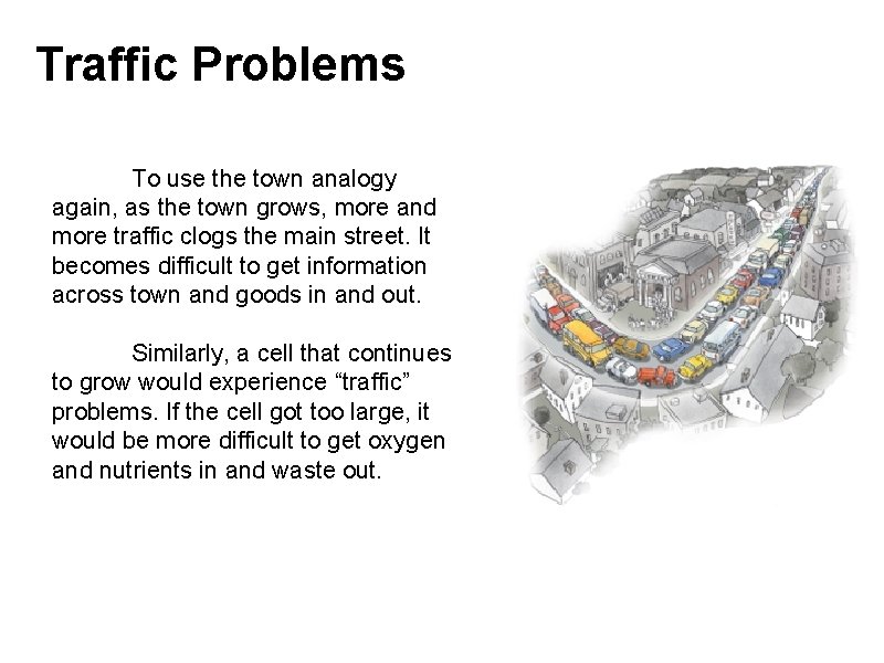 Traffic Problems To use the town analogy again, as the town grows, more and