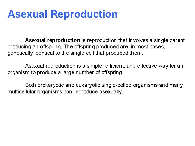 Asexual Reproduction Asexual reproduction is reproduction that involves a single parent producing an offspring.