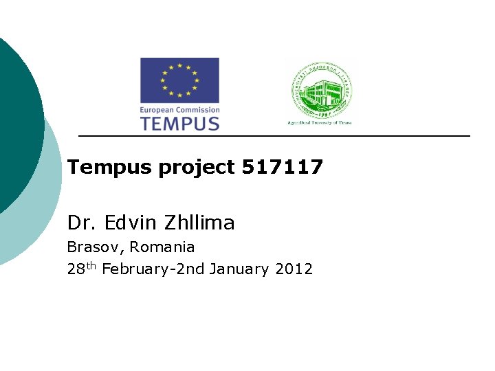 Tempus project 517117 Dr. Edvin Zhllima Brasov, Romania 28 th February-2 nd January 2012
