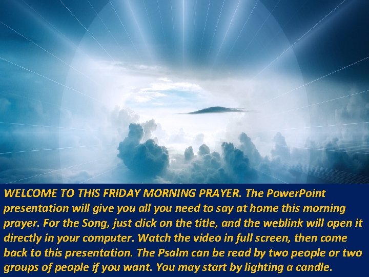 WELCOME TO THIS FRIDAY MORNING PRAYER. The Power. Point presentation will give you all