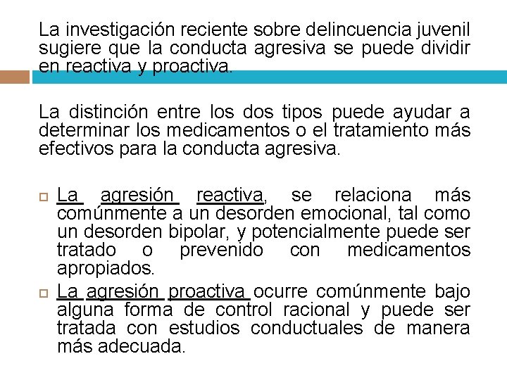 La investigación reciente sobre delincuencia juvenil sugiere que la conducta agresiva se puede dividir