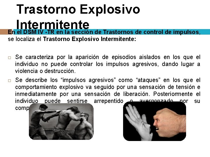 Trastorno Explosivo Intermitente En el DSM IV -TR en la sección de Trastornos de