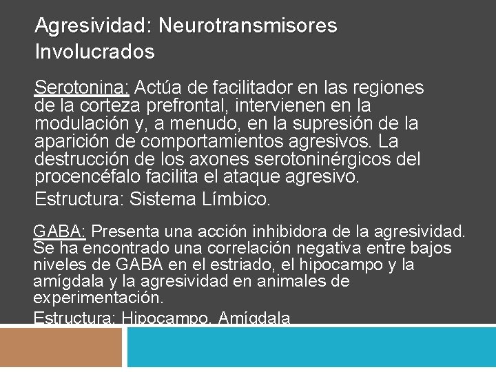 Agresividad: Neurotransmisores Involucrados Serotonina: Actúa de facilitador en las regiones de la corteza prefrontal,