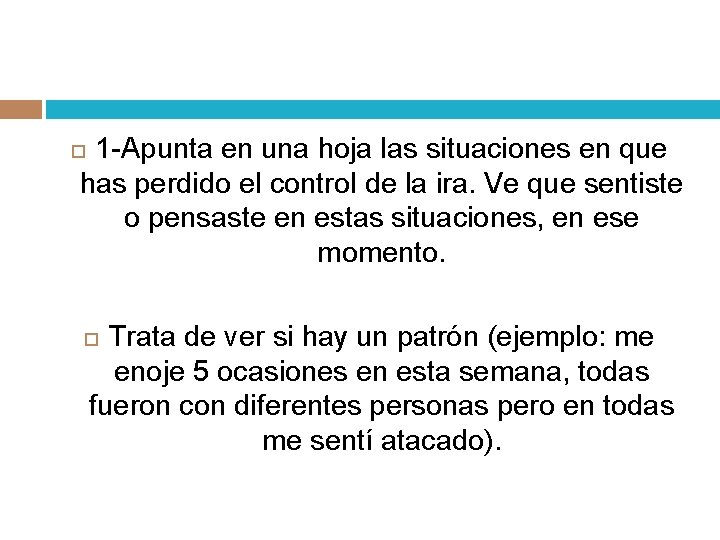 1 -Apunta en una hoja las situaciones en que has perdido el control de