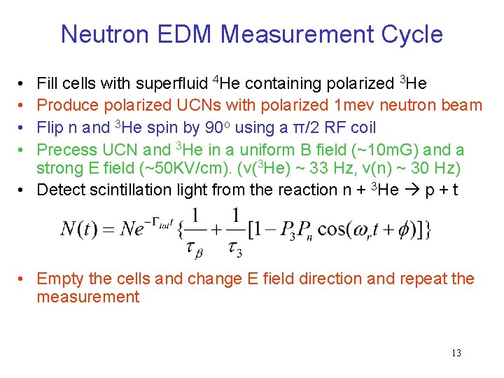 Neutron EDM Measurement Cycle • • Fill cells with superfluid 4 He containing polarized