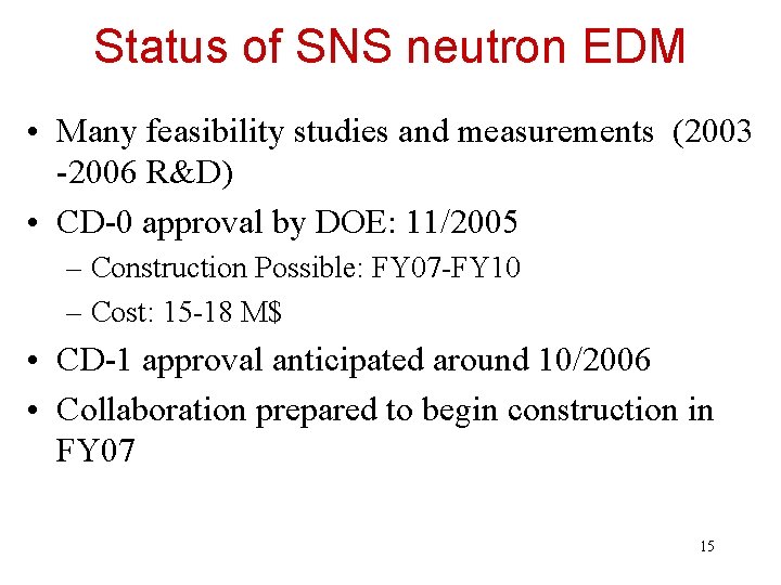 Status of SNS neutron EDM • Many feasibility studies and measurements (2003 -2006 R&D)