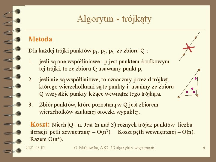 Algorytm - trójkąty Metoda. Dla każdej trójki punktów p 1, p 2, p 3