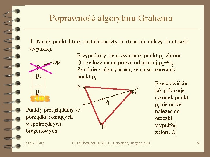 Poprawność algorytmu Grahama 1. Każdy punkt, który został usunięty ze stosu nie należy do