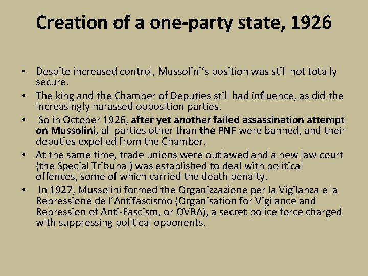 Creation of a one-party state, 1926 • Despite increased control, Mussolini’s position was still