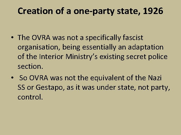 Creation of a one-party state, 1926 • The OVRA was not a specifically fascist