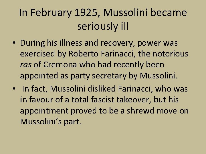 In February 1925, Mussolini became seriously ill • During his illness and recovery, power
