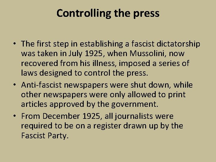Controlling the press • The first step in establishing a fascist dictatorship was taken