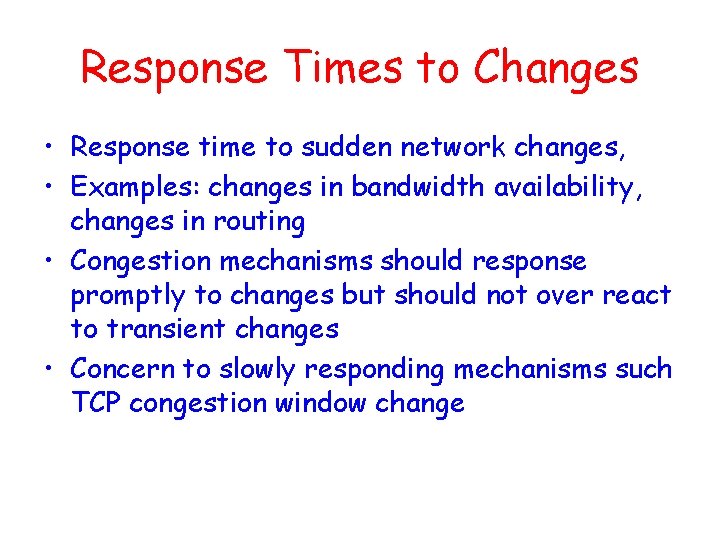 Response Times to Changes • Response time to sudden network changes, • Examples: changes Response Times to Changes • Response time to sudden network changes, • Examples: changes