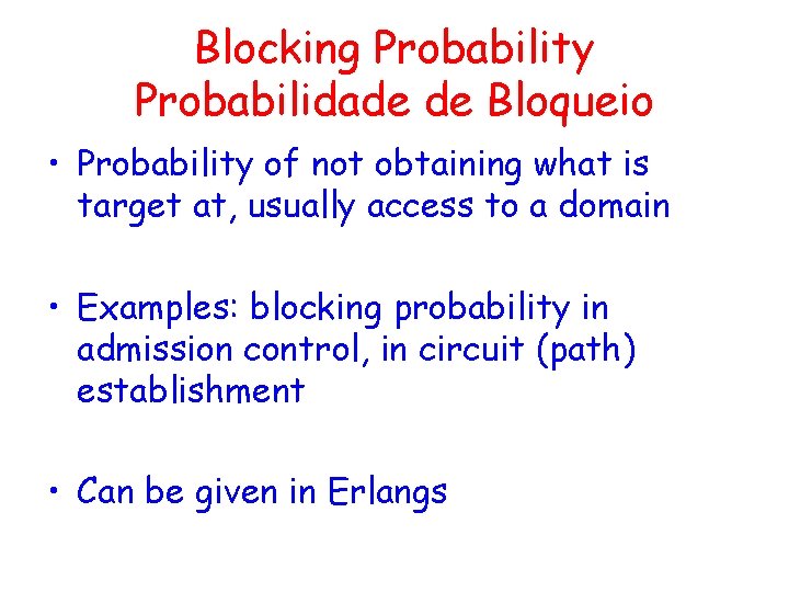 Blocking Probability Probabilidade de Bloqueio • Probability of not obtaining what is target at, Blocking Probability Probabilidade de Bloqueio • Probability of not obtaining what is target at,