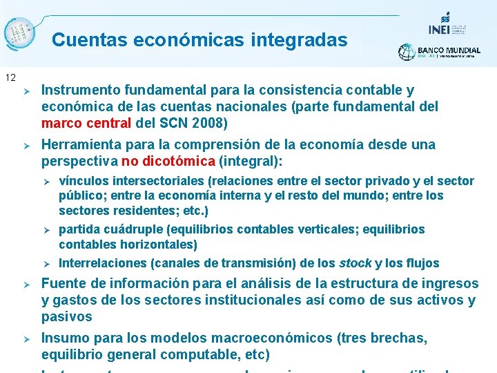  Cuentas económicas integradas 12 Ø Ø Instrumento fundamental para la consistencia contable y