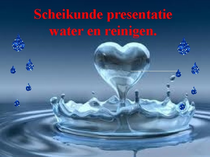 Scheikunde presentatie water en reinigen. 