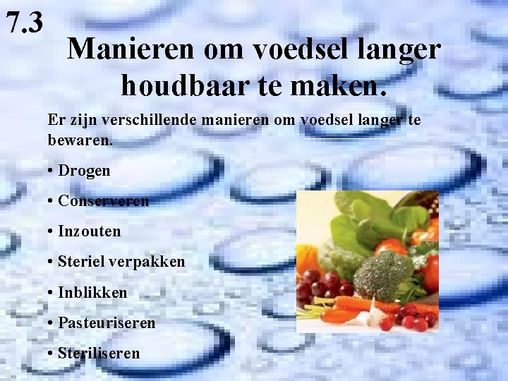 7. 3 Manieren om voedsel langer houdbaar te maken. Er zijn verschillende manieren om