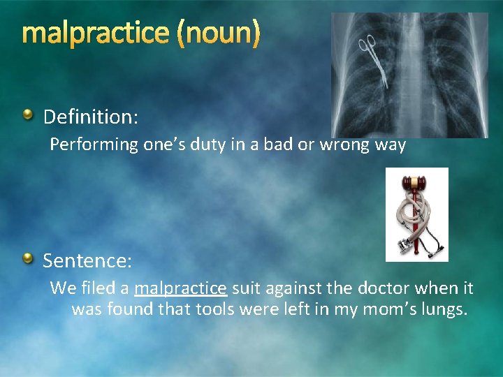 malpractice (noun) Definition: Performing one’s duty in a bad or wrong way Sentence: We malpractice (noun) Definition: Performing one’s duty in a bad or wrong way Sentence: We