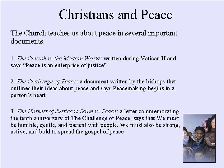 Christians and Peace The Church teaches us about peace in several important documents: 1.