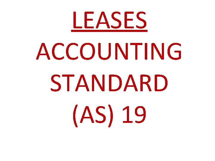LEASES ACCOUNTING STANDARD (AS) 19 