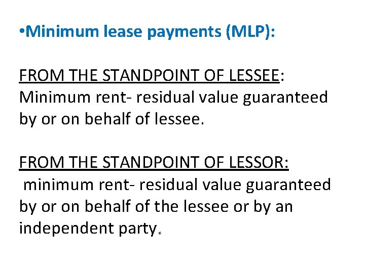  • Minimum lease payments (MLP): FROM THE STANDPOINT OF LESSEE: Minimum rent- residual