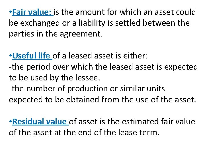  • Fair value: is the amount for which an asset could be exchanged