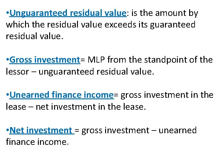  • Unguaranteed residual value: is the amount by which the residual value exceeds