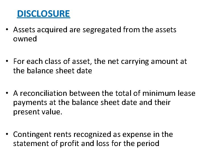 DISCLOSURE • Assets acquired are segregated from the assets owned • For each class