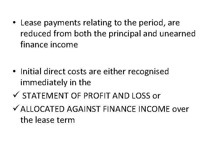  • Lease payments relating to the period, are reduced from both the principal