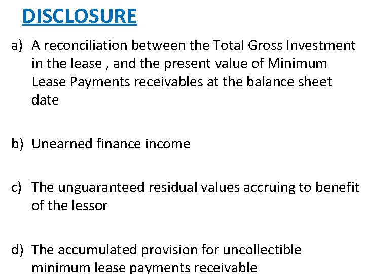 DISCLOSURE a) A reconciliation between the Total Gross Investment in the lease , and