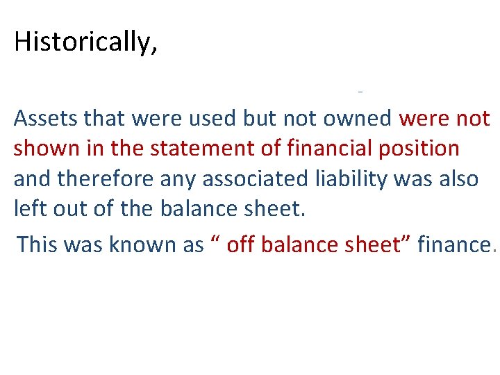 Historically, Assets that were used but not owned were not shown in the statement