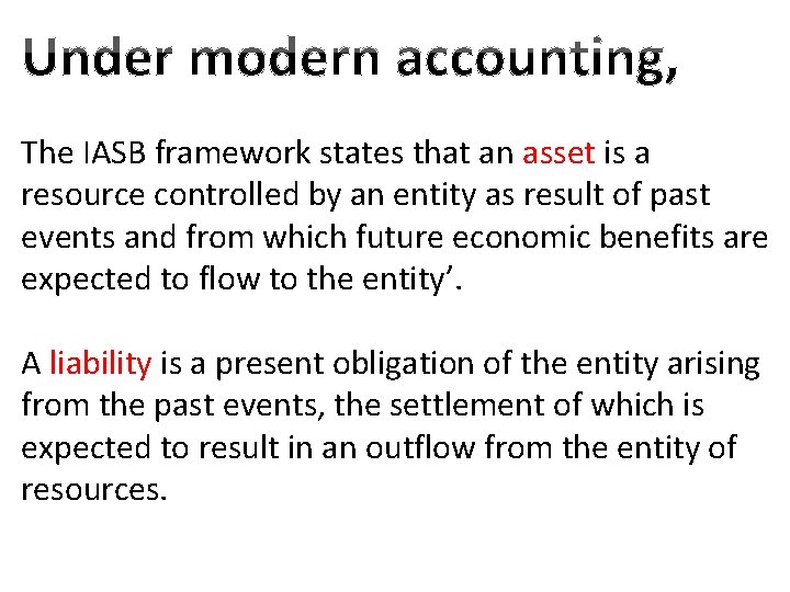 The IASB framework states that an asset is a resource controlled by an entity