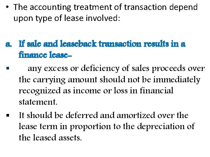  • The accounting treatment of transaction depend upon type of lease involved: a.