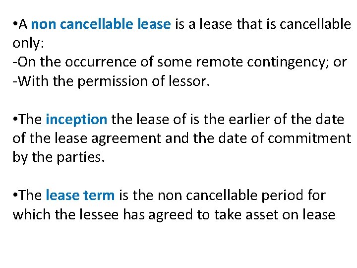  • A non cancellable lease is a lease that is cancellable only: -On