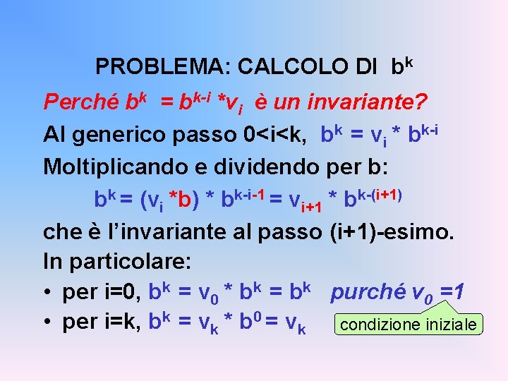 PROBLEMA: CALCOLO DI bk Perché bk = bk-i *vi è un invariante? Al generico