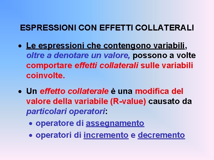 ESPRESSIONI CON EFFETTI COLLATERALI · Le espressioni che contengono variabili, oltre a denotare un