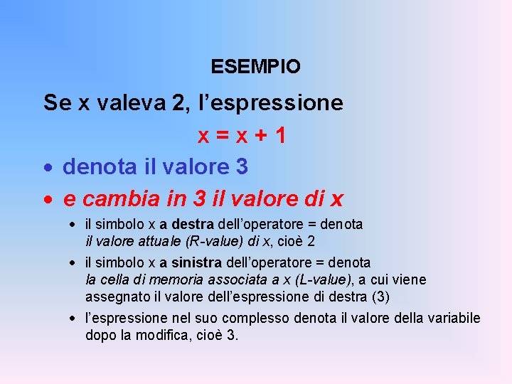 ESEMPIO Se x valeva 2, l’espressione x=x+1 · denota il valore 3 · e