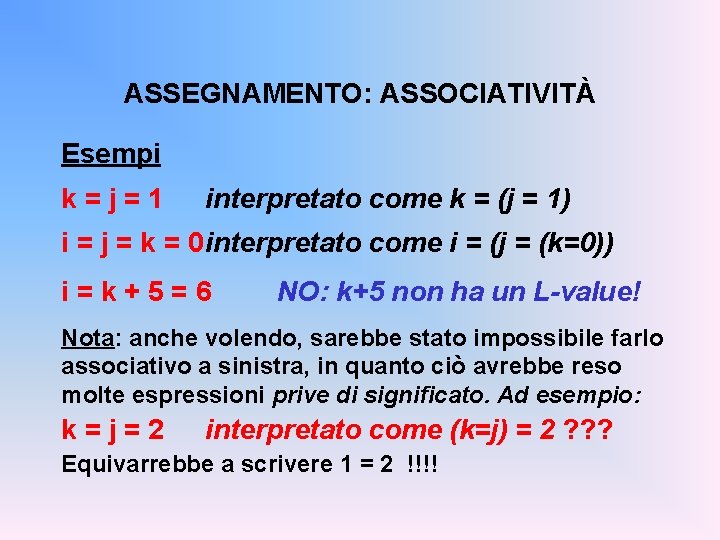 ASSEGNAMENTO: ASSOCIATIVITÀ Esempi k=j=1 interpretato come k = (j = 1) i = j